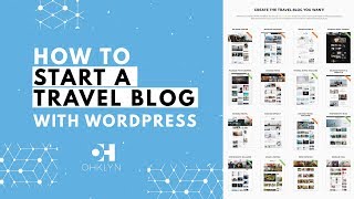 How To Start A Travel Blog | WordPress Travel Blog Tutorial