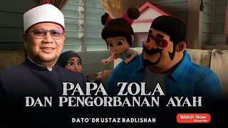 PENGORBANAN AYAH DALAM PAPA ZOLA | KELEBIHAN SOLAT MALAM | USTAZ BADLISHAH