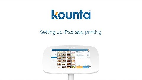Setting up iPad app printing with Lightspeed Kounta POS