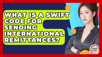 What Is A SWIFT Code For Sending International Remittances? - Asian Family Finance Pro