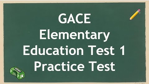 GACE Basisonderwijs Test 1 Gratis Oefentest