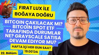 Fırat Lux ile Boğaya Doğru - 22. Bölüm: Bitcoin Çakılacak Mı? Bitcoin Spot ETF ve Grayscale