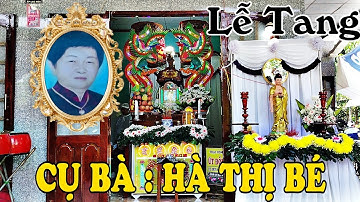 LỄ TANG CỤ BÀ HÀ THỊ BÉ ẤP LẠC HÒA XÃ BÌNH ĐÔNG TP GÒ CÔNG TỈNH TIỀN GIANG