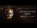 Divided by god  survive featuring niko cezar