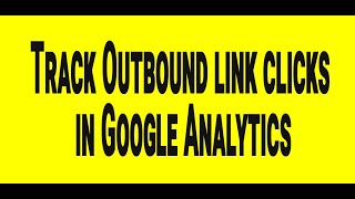 Track Outbound link clicks in Google Analytics Track Outbound link clicks in Google Analytics