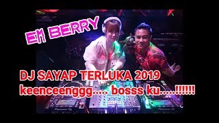 DJ SAYAP TERLUKA remix 2019 EM BERRY
