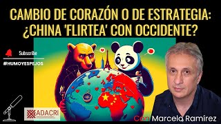 Marcelo Ramírez: Cambio de Corazón o de Estrategia: ¿China 'Flirtea' con Occidente?