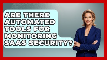 Are There Automated Tools for Monitoring SaaS Security? | The SaaS Pros Breakdown News