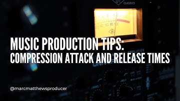 Music Production Tips: Compression Attack and Release Times