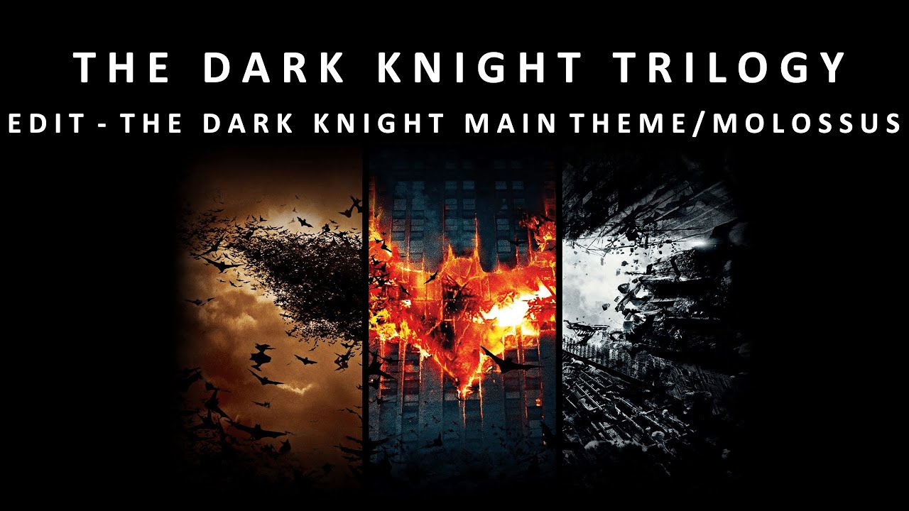 The Dark Knight Trilogy Edit The Dark Knight Main Theme Molossus the-dark-knight-trilogy-edit-the-dark-knight-main-theme-molossus