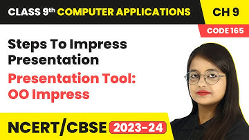 Steps To Impress Presentation - Presentation Tool: OO Impress | Class 9 Computer Applications CH 9