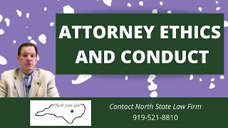 What NOT to do as an attorney: ethics and conduct