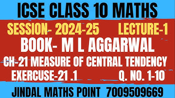 ICSE Class 10 Maths (2024-25) Ch-21 Measure Of Central Tendency Ex-21.1 Q. No. 1-10 From ML Aggarwal