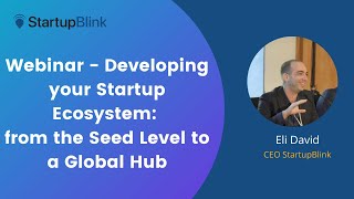 Webinar: Developing your Startup Ecosystem: from the Seed Level to a Global Hub