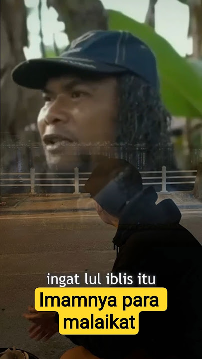INGAT LUR IBLIS ITU IMAMNYA PARA MALAIKAT #motivation #fypシ゚viral