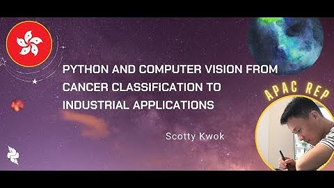 Scotty Kwok - Python and Computer Vision from cancer classification to industrial applications