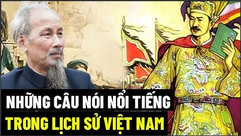 Những Câu Nói Nổi Tiếng Lịch Sử Việt Nam