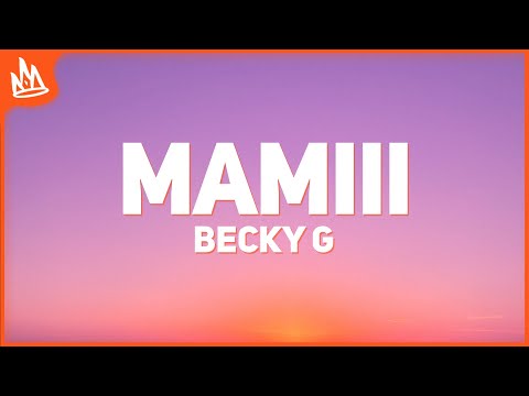 Becky G, KAROL G – MAMIII (Letra)