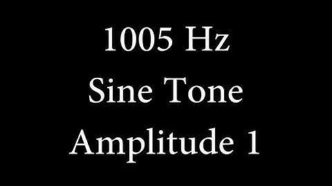 1005 Hz Sine Tone Amplitude 1