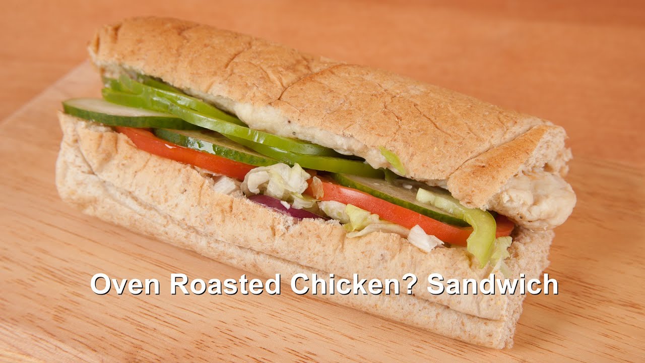 6" Oven Roasted Chicken? Sandwich (FFOR Ep. 2) YouTube