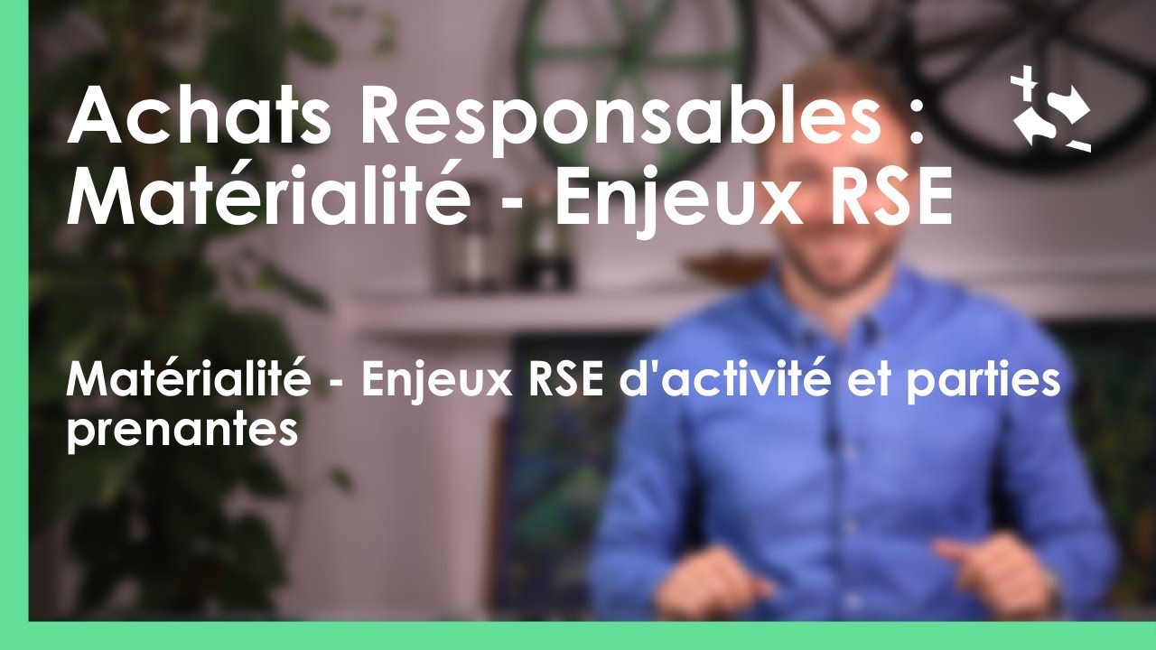 Achats Responsables : Matérialité - Enjeux RSE d'activité et parties prenantes