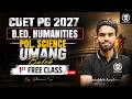 CUET PG 2027 B.Ed. Humanities : Political Science Umang Batch 1st Free Class | Dharmveer Sir