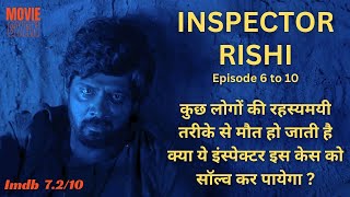 Inspector Rishi Episode 6 to 10 Explained In Hindi | summarized hindi