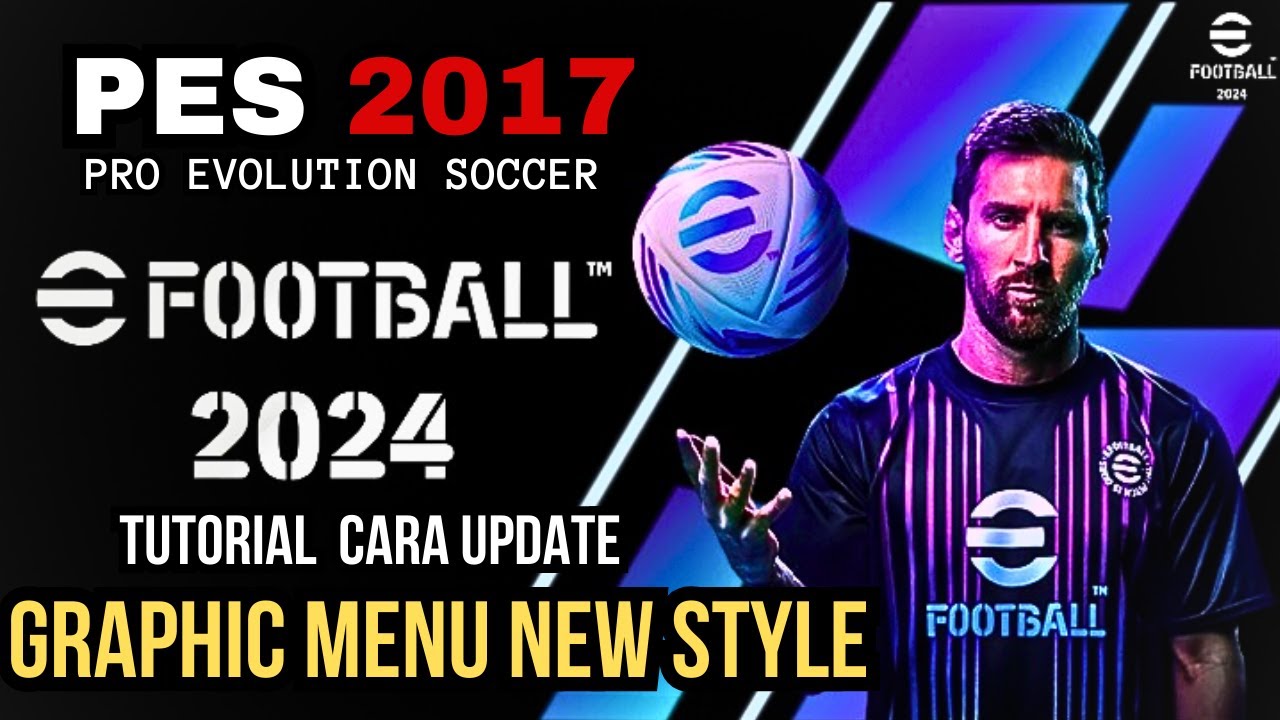 TUTORIAL CARA UPDATE EFOOTBALL GRAPHIC MENU NEW STYLE 2024 PES 2017 ...