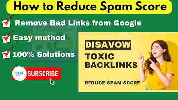 How To Reduce Spam Score | Remove Bad Backlinks From Google | Google Disavow Tool Webmaster Tools