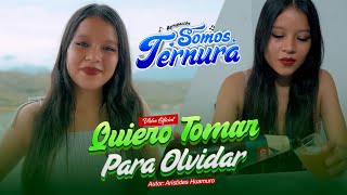 Quiero Tomar Para Olvidar - Agrupación Somos Ternura / Video Oficial