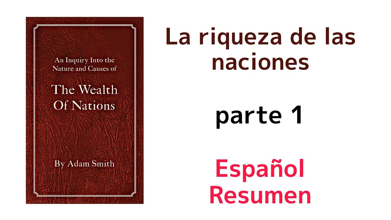 La riqueza de las naciones - Adam Smith | parte 1 | Español Resumen 🎧📚