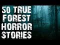 50 TRUE Horrifying Deep Woods & Middle Of Nowhere Stories | Mega Compilation | (Scary Stories)