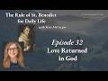 Episode 32 – Love Returned in God – The Rule of St. Benedict for Daily Life with Kris McGregor