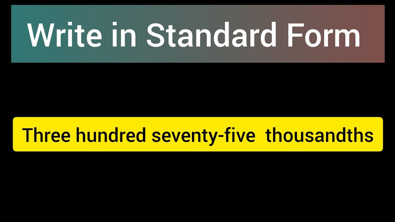 How to write three hundred seventy-five thousandths in standard form(decimal form)?