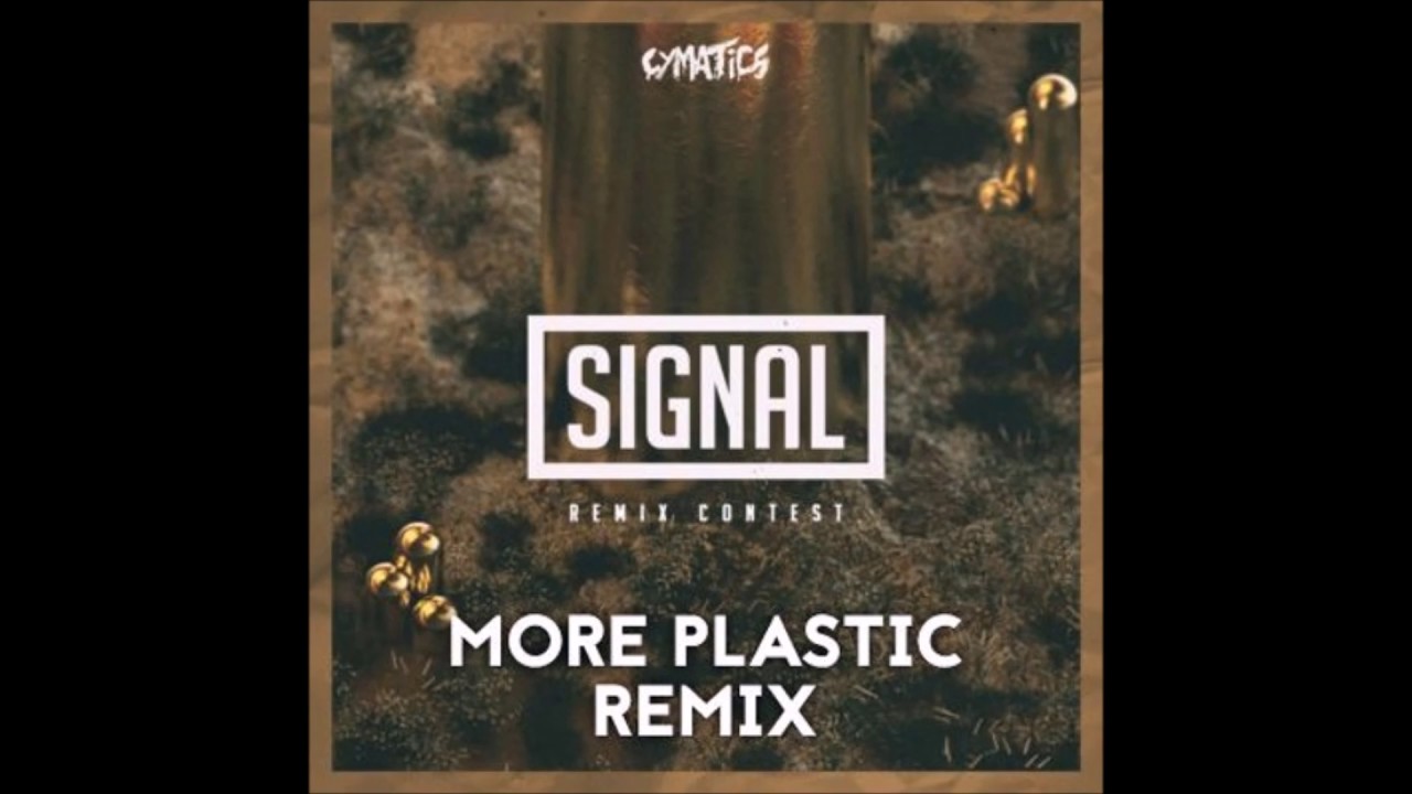 Cymatics   Signal More Plastic Remix