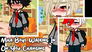 'Mha/Bnha Boys Walking In On You Changing' |Mha/Bnha AU |Part 1| |Ft. New Styles|