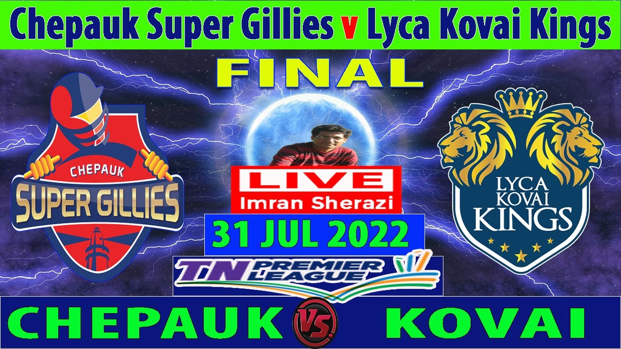 Chepauk Super Gillies vs Lyca Kovai Kings | CSG vs LKK | Tamil Nadu Premier League 2022 Final Match