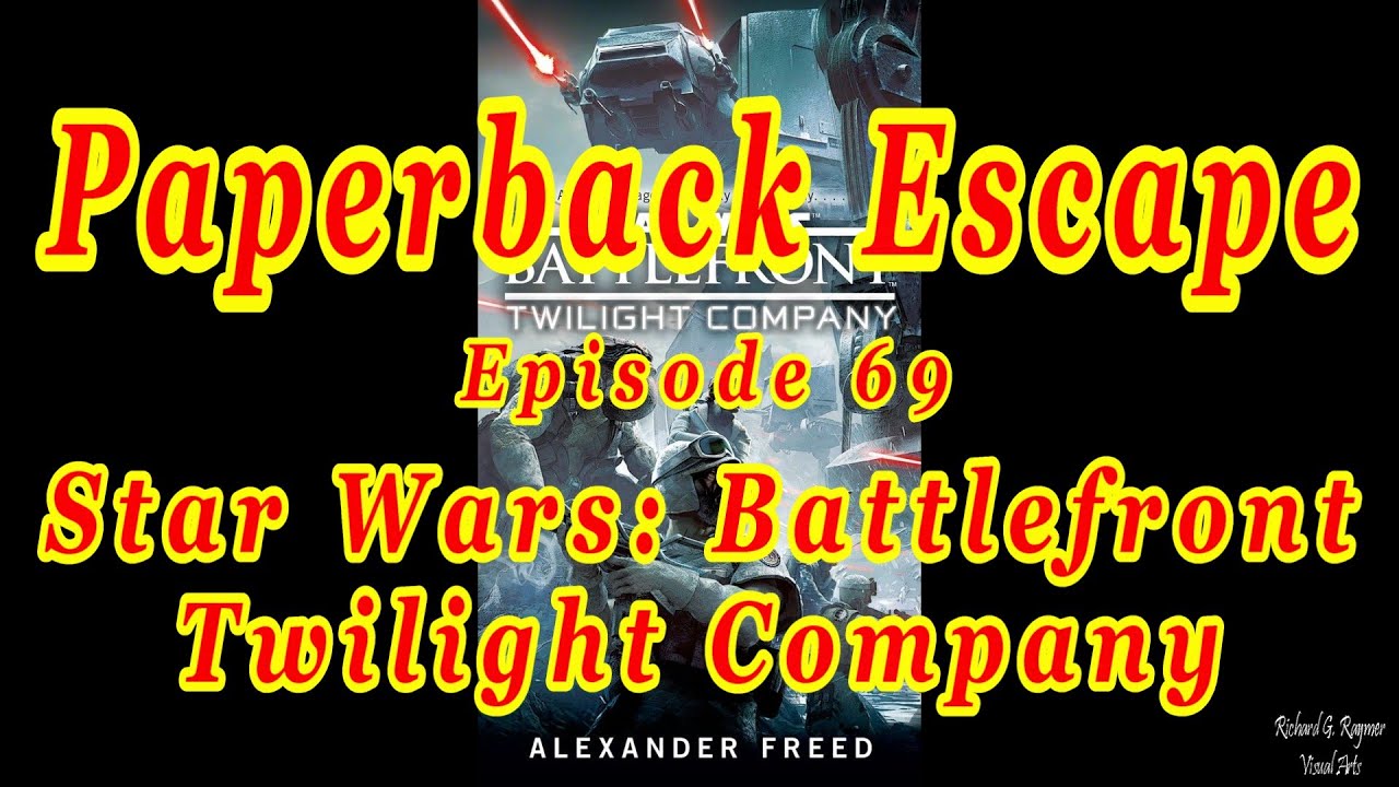 Paperback Escape: Episode 69 - Star Wars: Battlefront - Twilight Company (Non-Spoiler Book Rating)