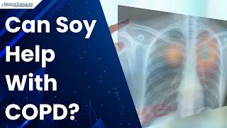 Study Highlights Potential Role of Soy Nutrients in Reducing COPD Symptoms