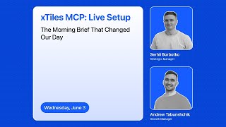 xTiles MCP: Live Setup + The Morning Brief That Changed Our Day
