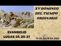 XV DOMINGO DEL TIEMPO ORDINARIO. EVANGELIO LUCAS 10, 25-37. 10 DE JULIO DE 2022