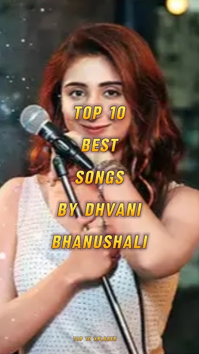 Top 10 Songs of Dhvani Bhanushali | Best Hits of Dhvani You Must Hear! #top10xplorer #a5reditz