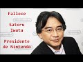 Fallece Satoru Iwata - Nintendo esta de luto