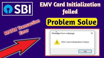 EMV Card initialization Failed I EMV Card initialization failed how to problem solve I SBI KIOSK