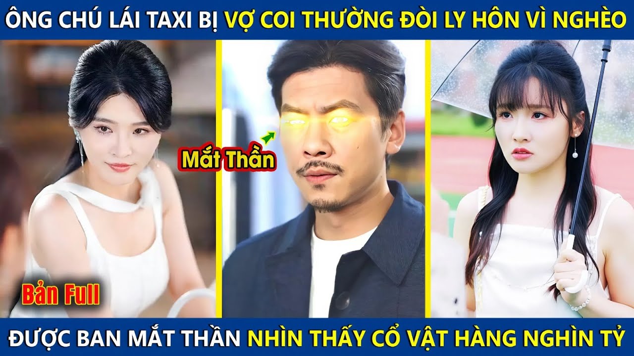 Ông Chú Lái Taxi Bị Vợ Coi Thường Và Ly Hôn, Kích Hoạt Mắt Nhìn Xuyên Thấu Trở Thành Tỷ Phú Thế Giới