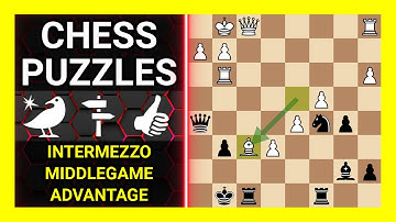 Chess Puzzles to Practice. Themes: Intermezzo, Middlegame, Advantage. Learn Chess