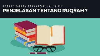 PENJELASAN TENTANG RUQYAH ? - Ustadz Fadlan Fahamsyah, Lc., M.H.I