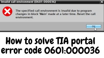 Invalid call enviroment | TIA portal error code 0601:000036