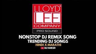 Nonstop DJ Remix Songs | LLOYDL LEE | New Marathi X Hindi DJ Songs | Dj Harsh
