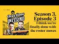 I think we're finally done with the roster moves - Overtime on Inferno: S3EP3